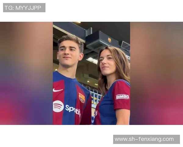 加维引领新风潮探讨其在足球界的影响与未来发展潜力 加维引领新风潮探讨其在足球界的影响与未来发展潜力